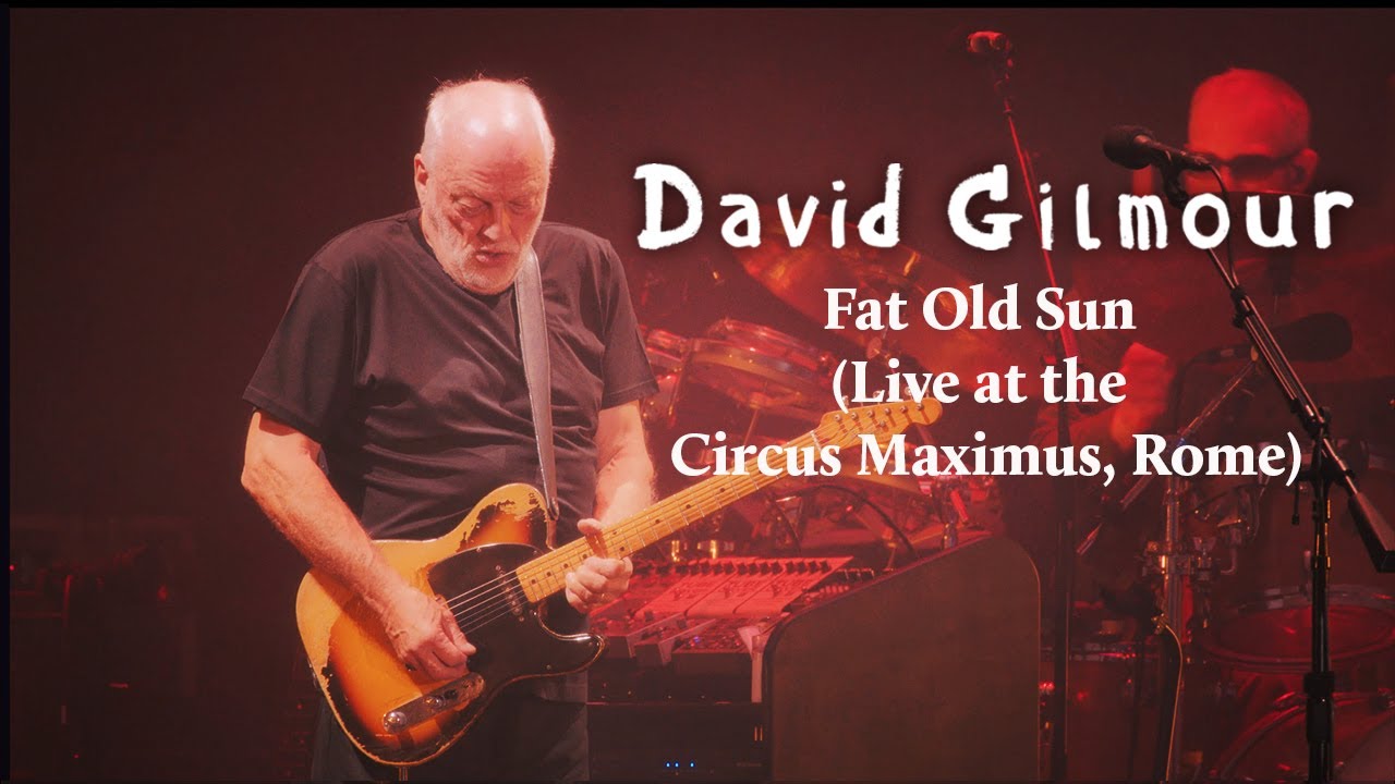 David Gilmour - Fat Old Sun (Live at the Circus Maximus, Rome)