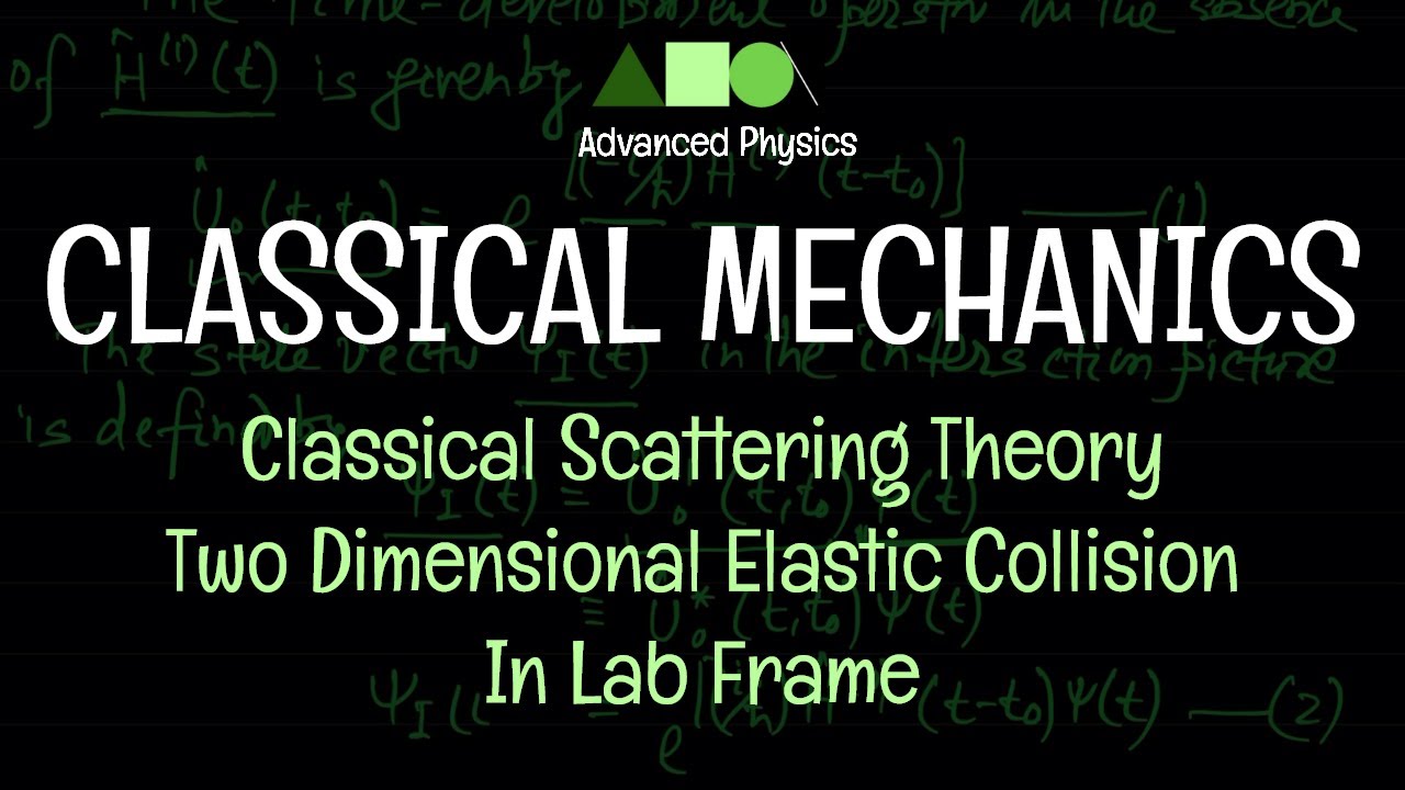 Classical Mechanics - Classical Scattering Theory : Two Dimensional Elastic Collision In Lab Frame