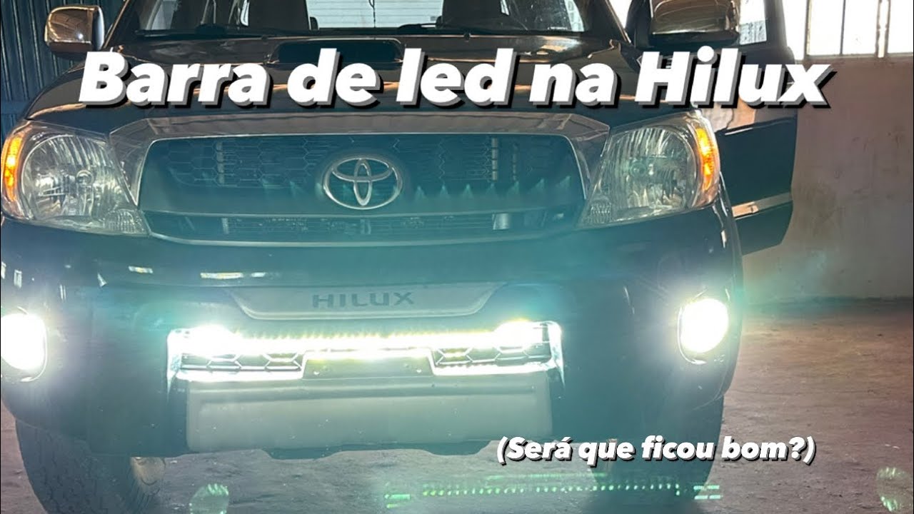 Colocando a barra de led na Hilux… (Deu tudo errado)