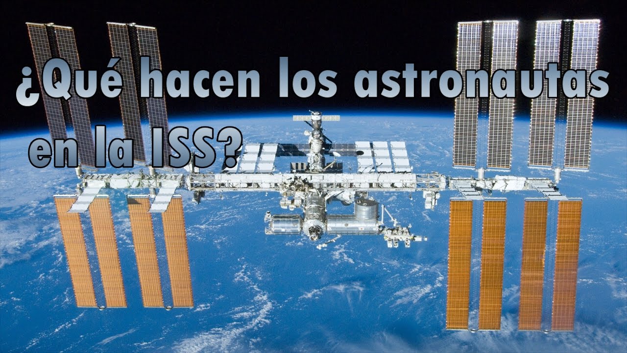¿Qué hacen los astronautas en la Estación Espacial Internacional?