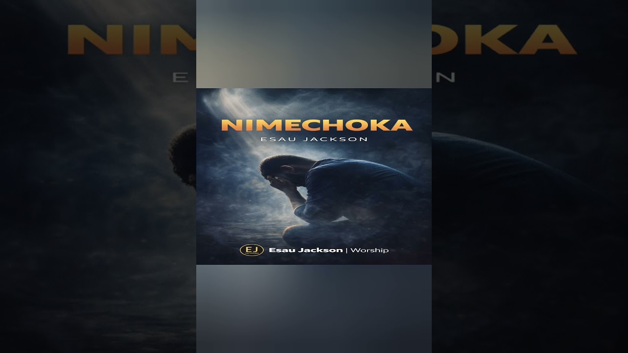 NIMECHOKA – Esau Jackson Worship | Official Worship Song