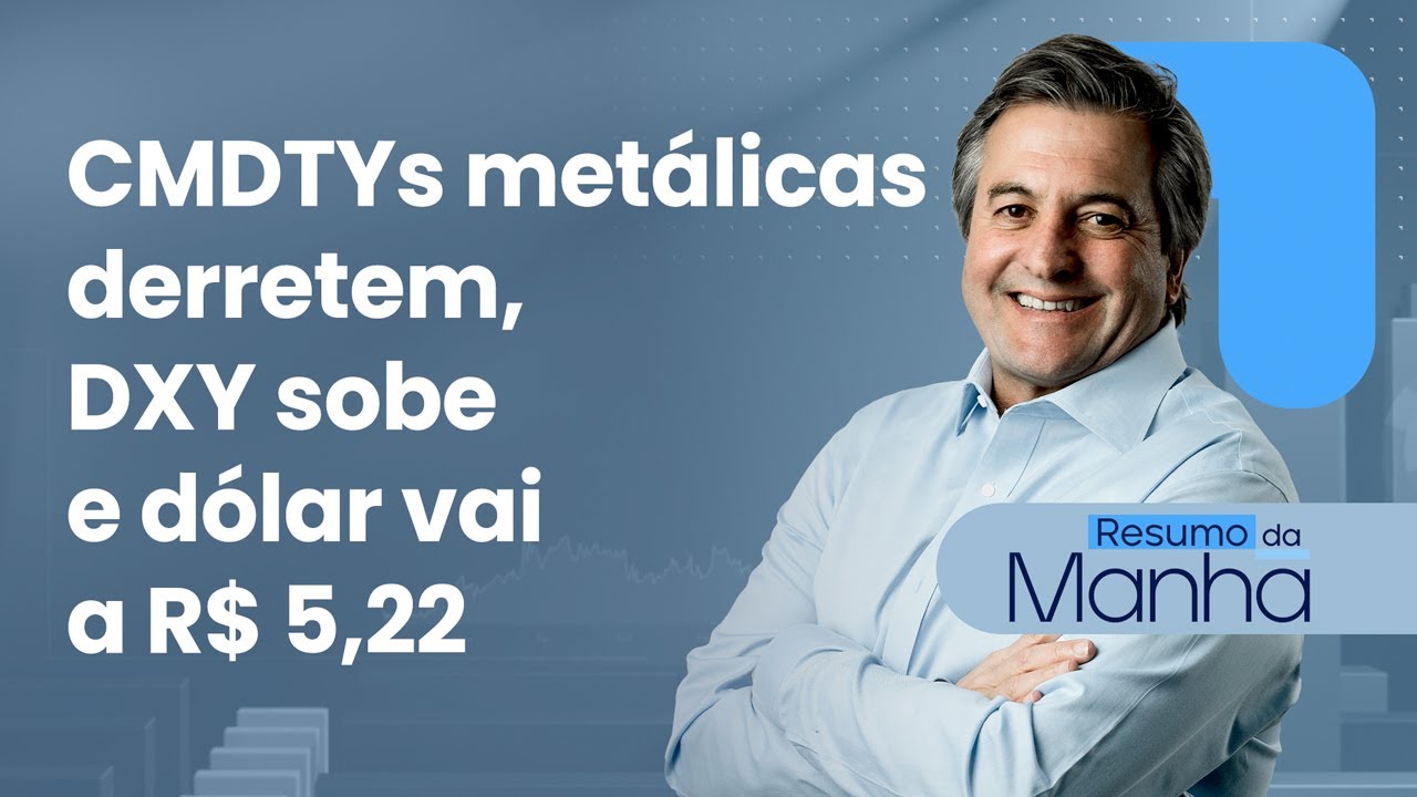 🔴 30/01/26 CMDTYs metálicas derretem, DXY sobe e dólar vai a R$ 5,22 | Resumo da Manhã