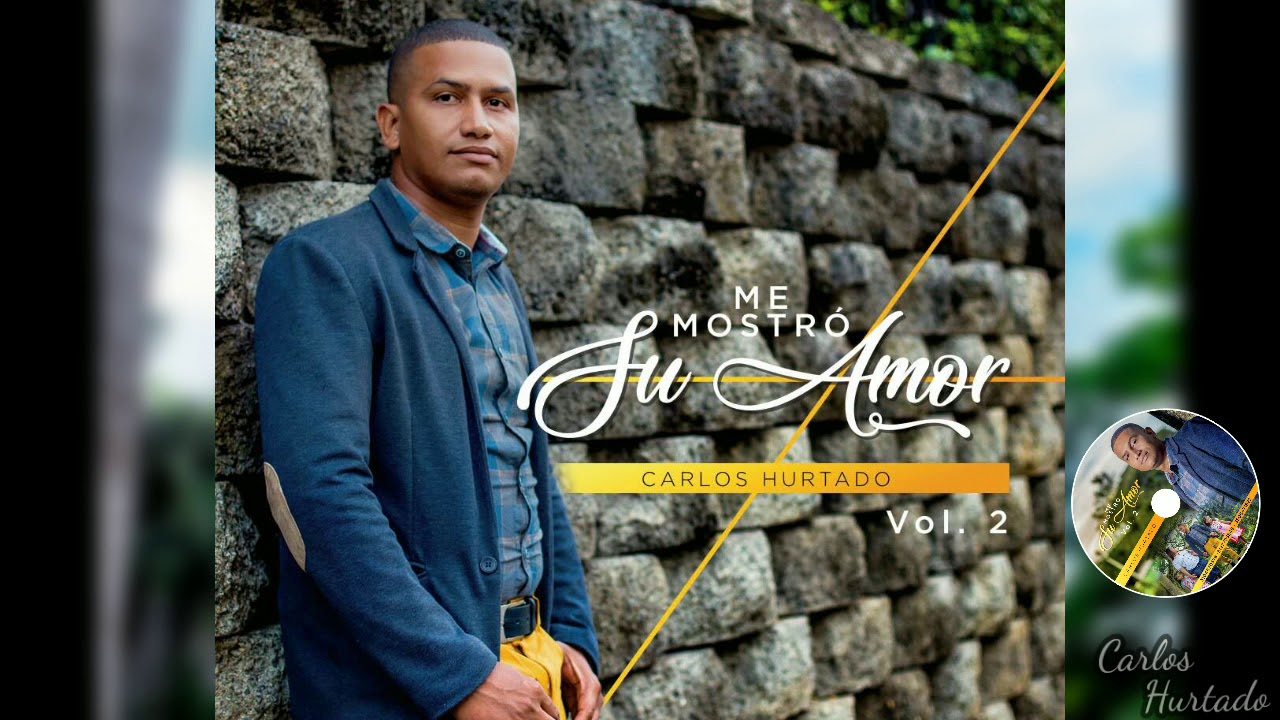 Me mostr&oacute; su Amor, Carlos Hurtado