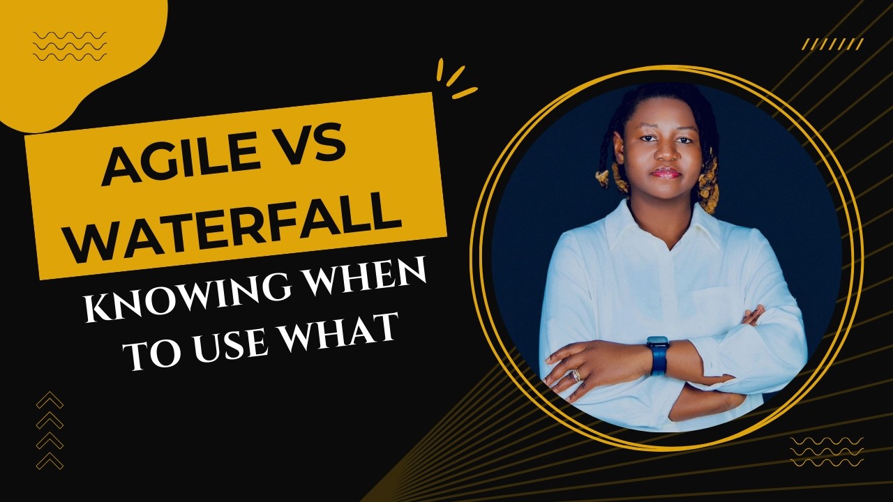 Agile vs Waterfall — Knowing When to Use What.