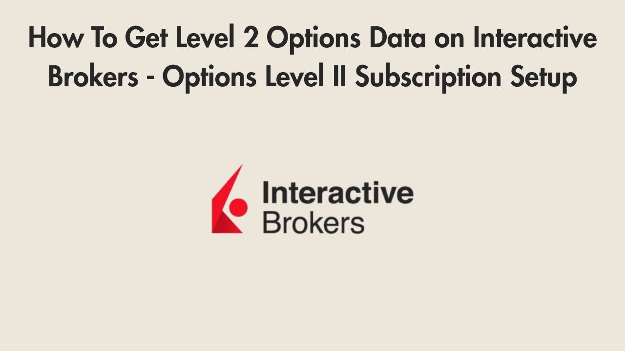 How To Get Level 2 Options Data on Interactive Brokers - Options Level II Subscription Setup