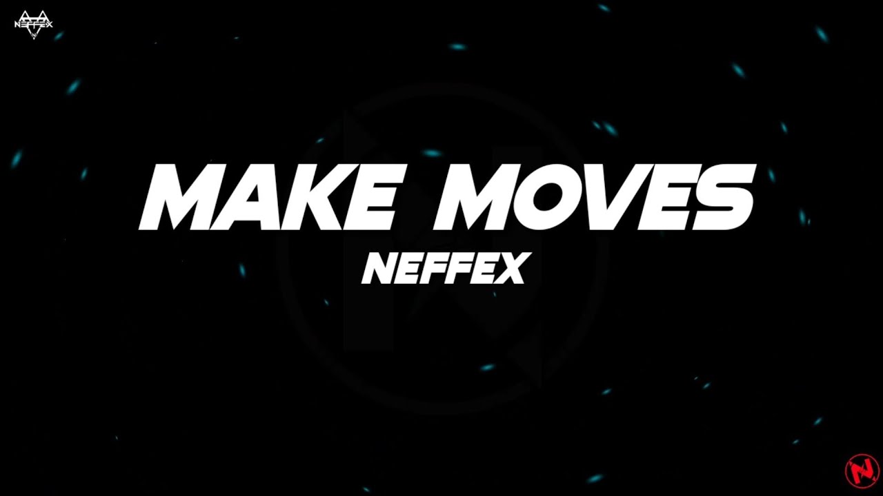 NEFFEX - Make Moves (Lyrics)
