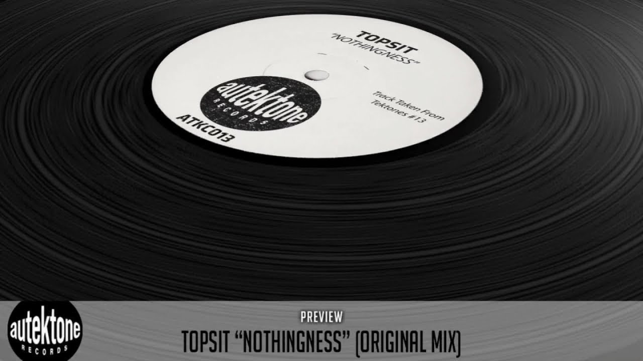 Topsit - NothingNess (Original Mix) - Taken from Tektones #13 (Selected by T78)