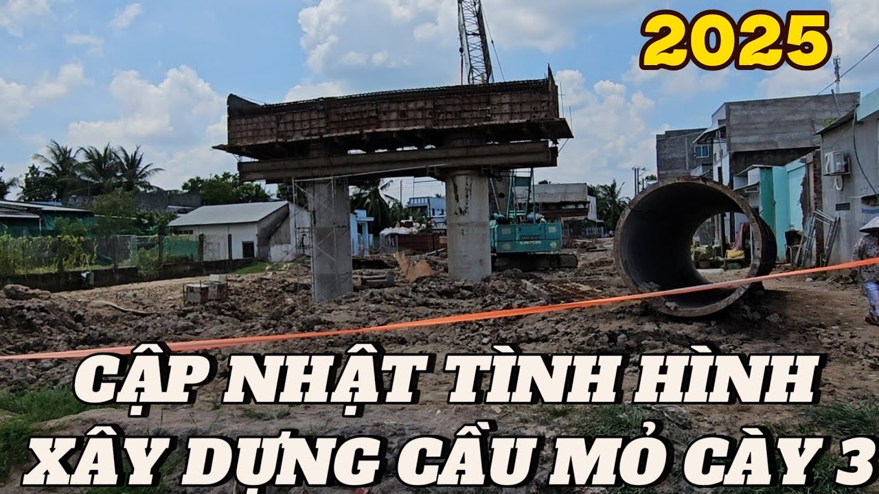 Cập nhật tình hình xây dựng cầu Mỏ Cày 3
