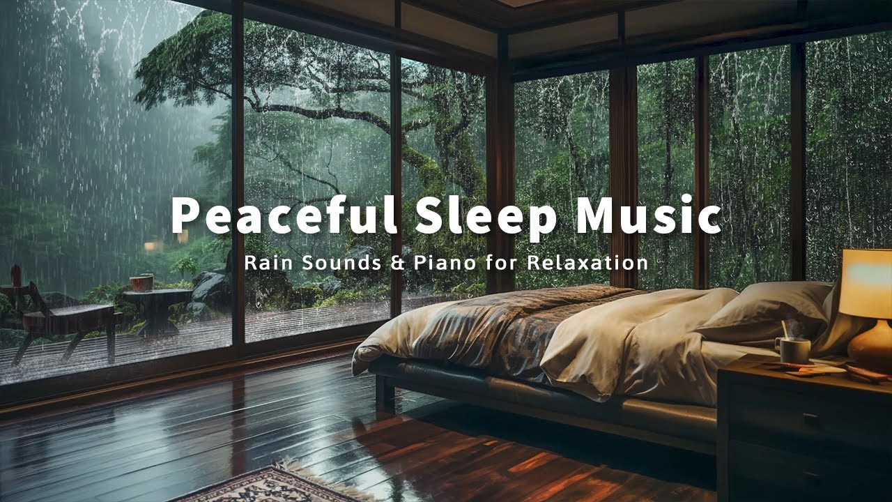 FALL INTO SLEEP INSTANLY - Rain Sounds+ Relaxing Piano Music for Stress Relief and Anxiety, Peaceful