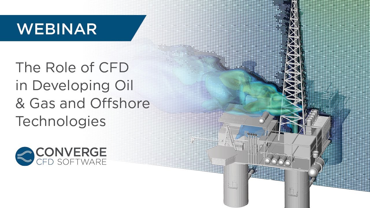 WEBINAR | The Role of CFD in Developing Oil & Gas and Offshore Technologies
