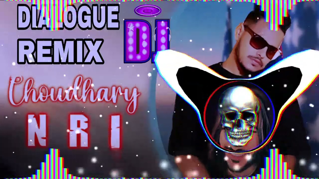 CHOUDHARY NRI {DIALOGUE REMIX} HARD BASS REMIX DJ MAHADEV BAIRSAL 