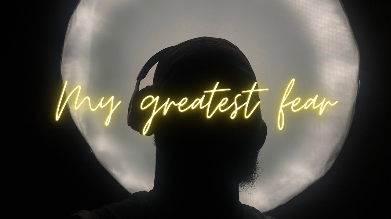 my greatest fear