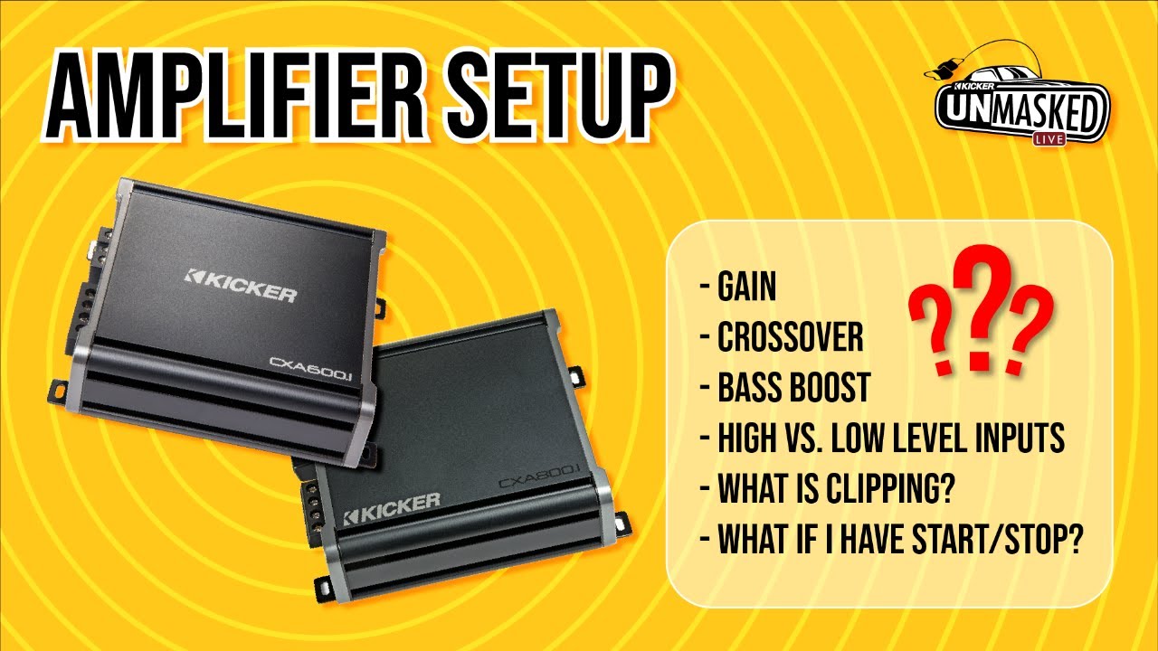 Amplifier Setup Deep Dive - Kicker UnMasked