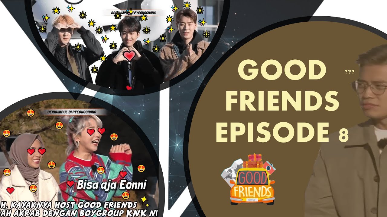 [FULL] GOOD FRIENDS EP. 8 (with KNK)