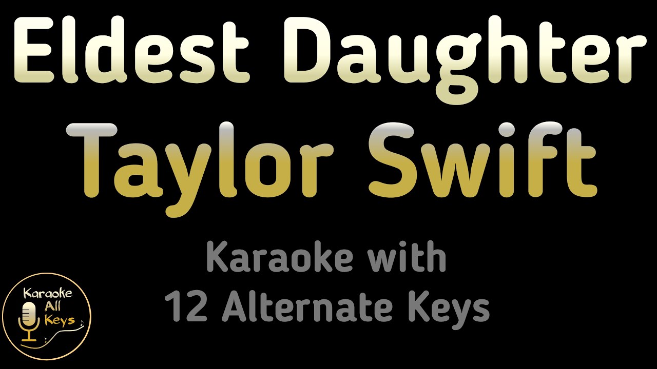 Taylor Swift - Eldest Daughter Karaoke Instrumental Lower Higher Male & Original Key