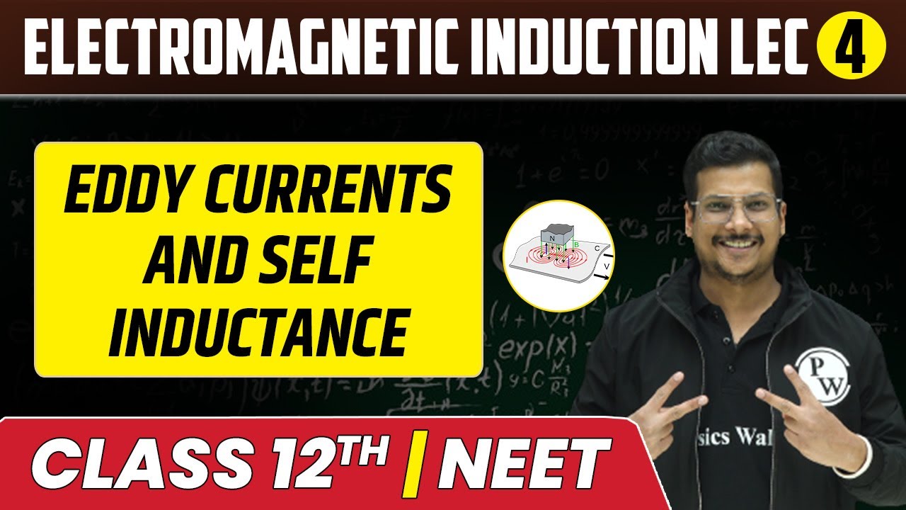 Electromagnetic Induction Lec 04 | Eddy Currents and Self Inductance | Class 12th/NEET