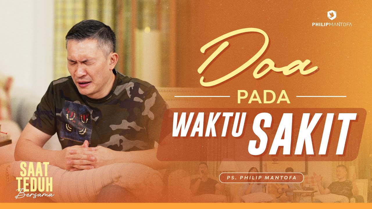 Saat Teduh Bersama - DOA PADA WAKTU SAKIT | 6 Agustus 2022  (Official Philip Mantofa)