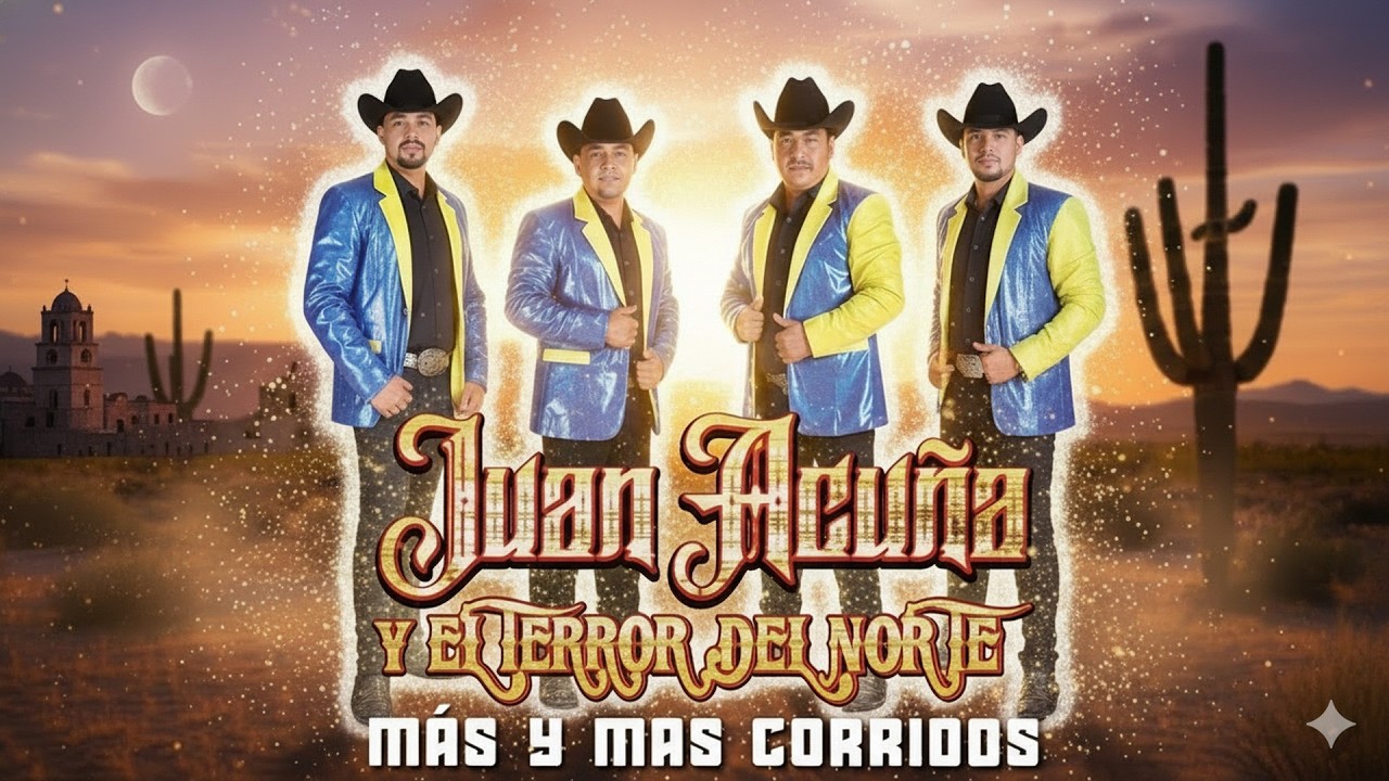 Juan Acuña Y El Terror Del Norte Sus Mejores Canciones 🔥 Corridos Norteños Mix Exitos