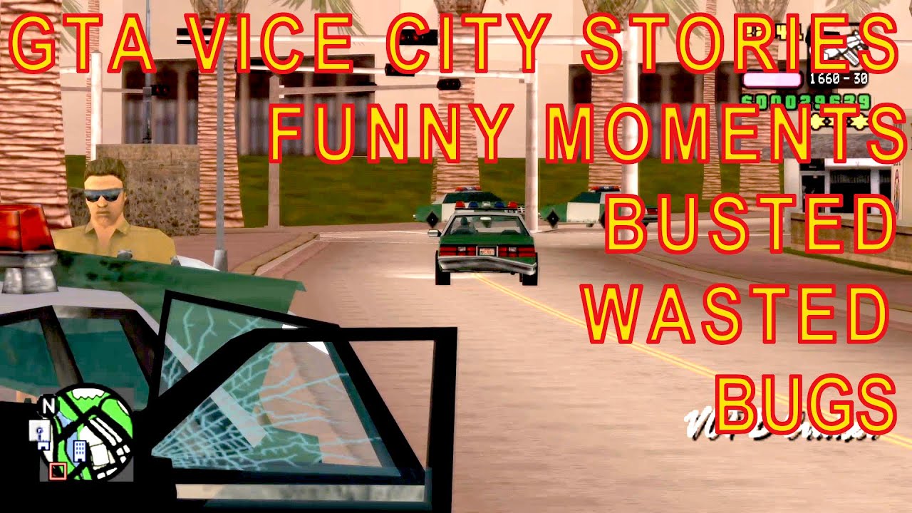 GTA VICE CITY STORIES BUSTED, WASTED, FUNNY MOMENTS, FAILS AND BUGS