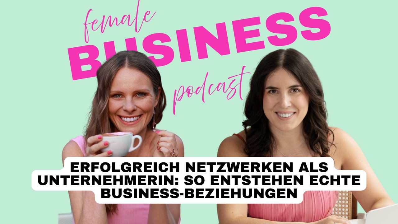 #038 Erfolgreich netzwerken als Unternehmerin: Kunden gewinnen mit echten Business-Beziehungen