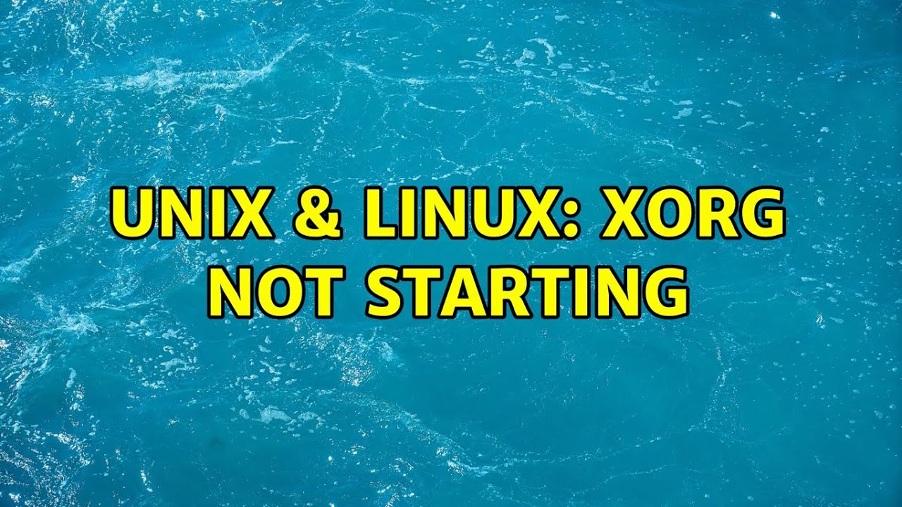 Unix & Linux: Xorg not starting