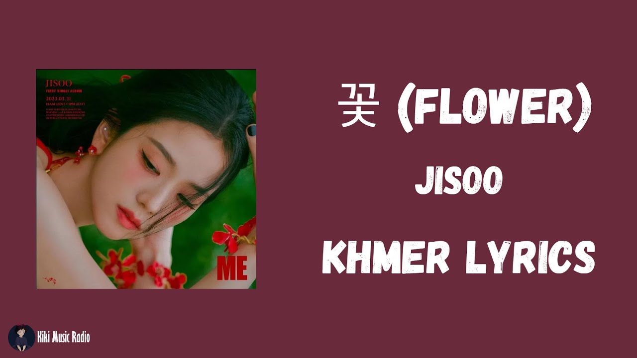 Jisoo - 꽃 (FLOWER)  Lyrics​ [ Khmer + Translation ]
