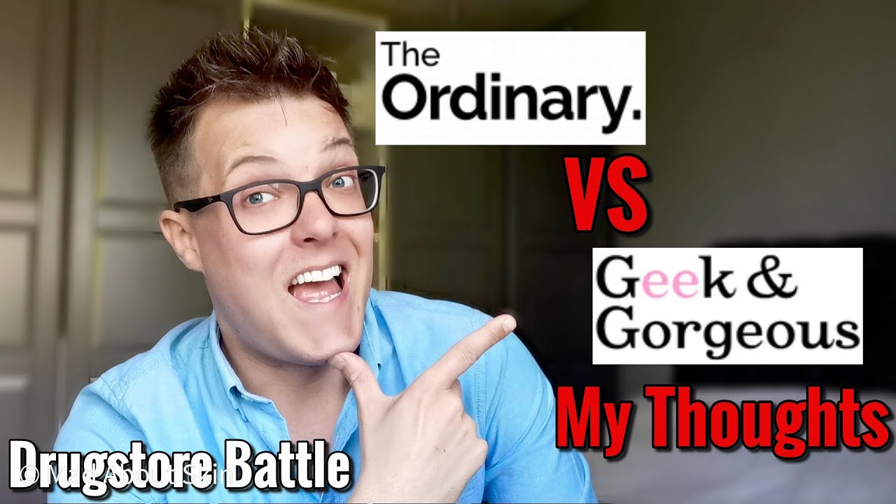 THE ORDINARY vs GEEK AND GORGEOUS - Battle Of The Drugstore Skin Care Brands