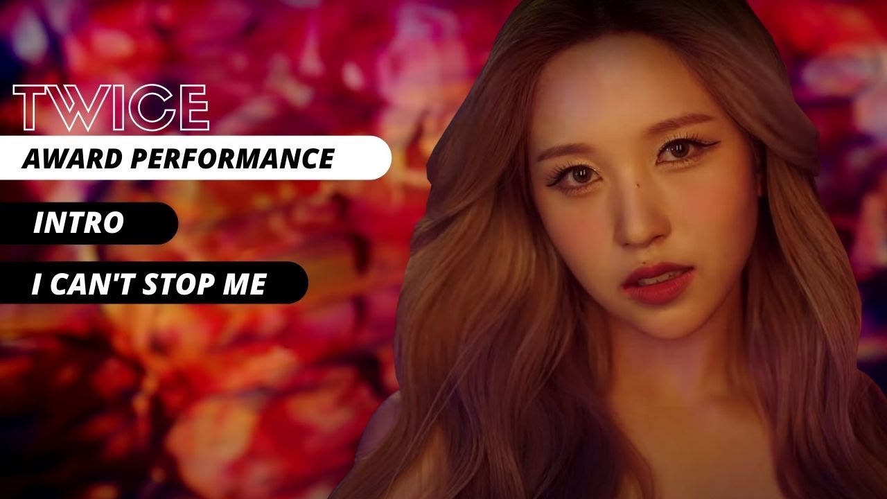 TWICE - Awards Perf. Concept (Intro + I can't stop me)