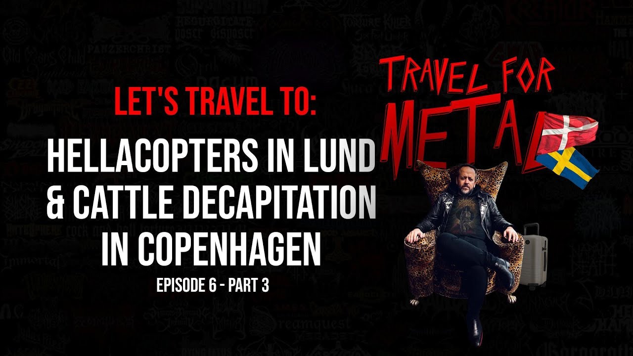 Hellacopters in Lund and Cattle Decapitation in Copenhagen - Part 3 - Travel for Metal