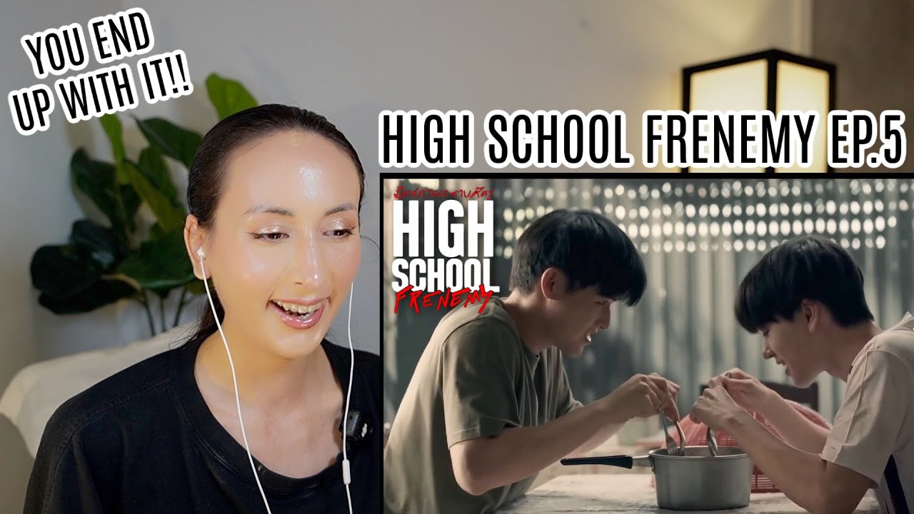 High School Frenemy มิตรภาพคราบศัตรู EP.5 REACTION