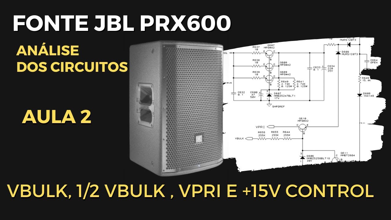JBL -  PRX600, segredos da fonte chaveada - Aula 2