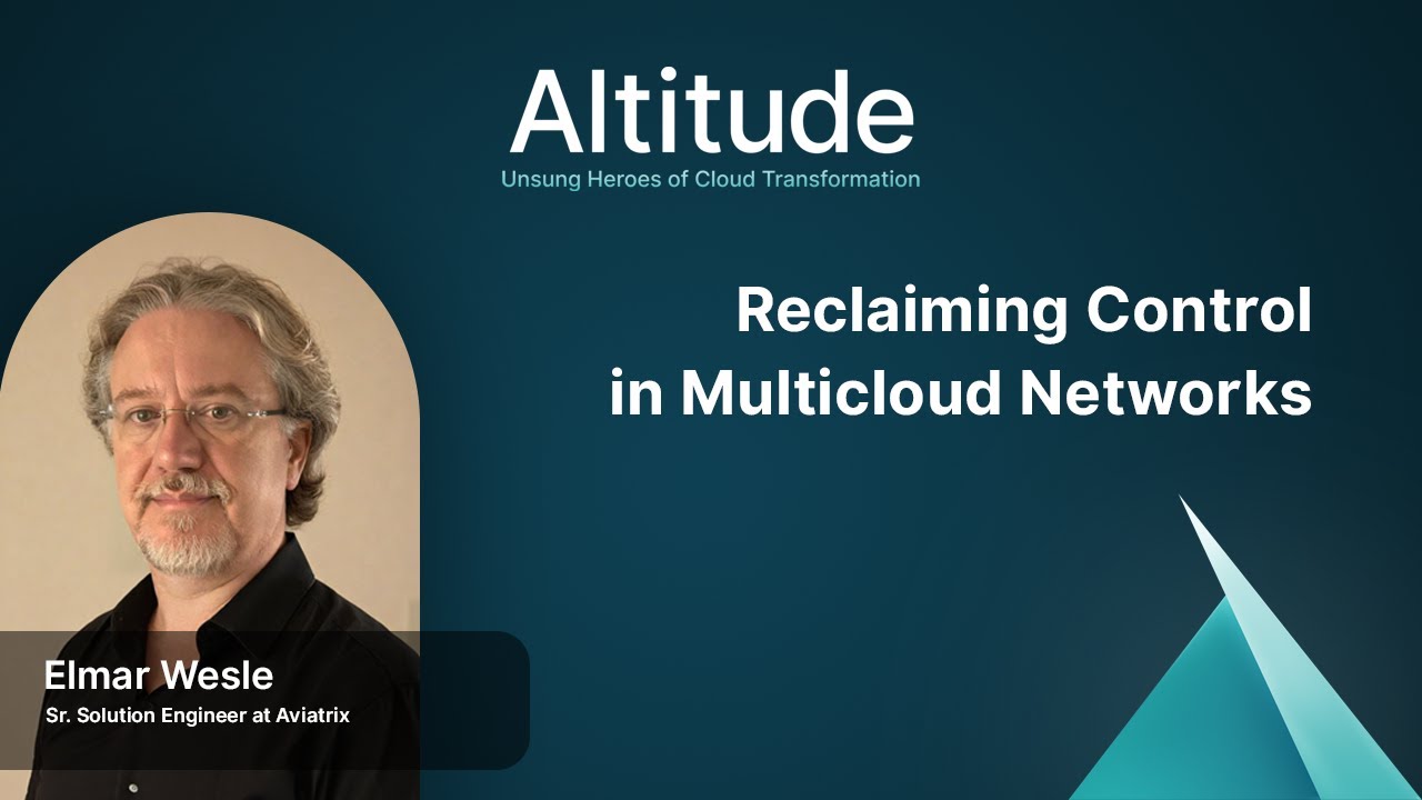 Reclaiming Control in Multicloud Networks | Altitude Podcast Ep. 36