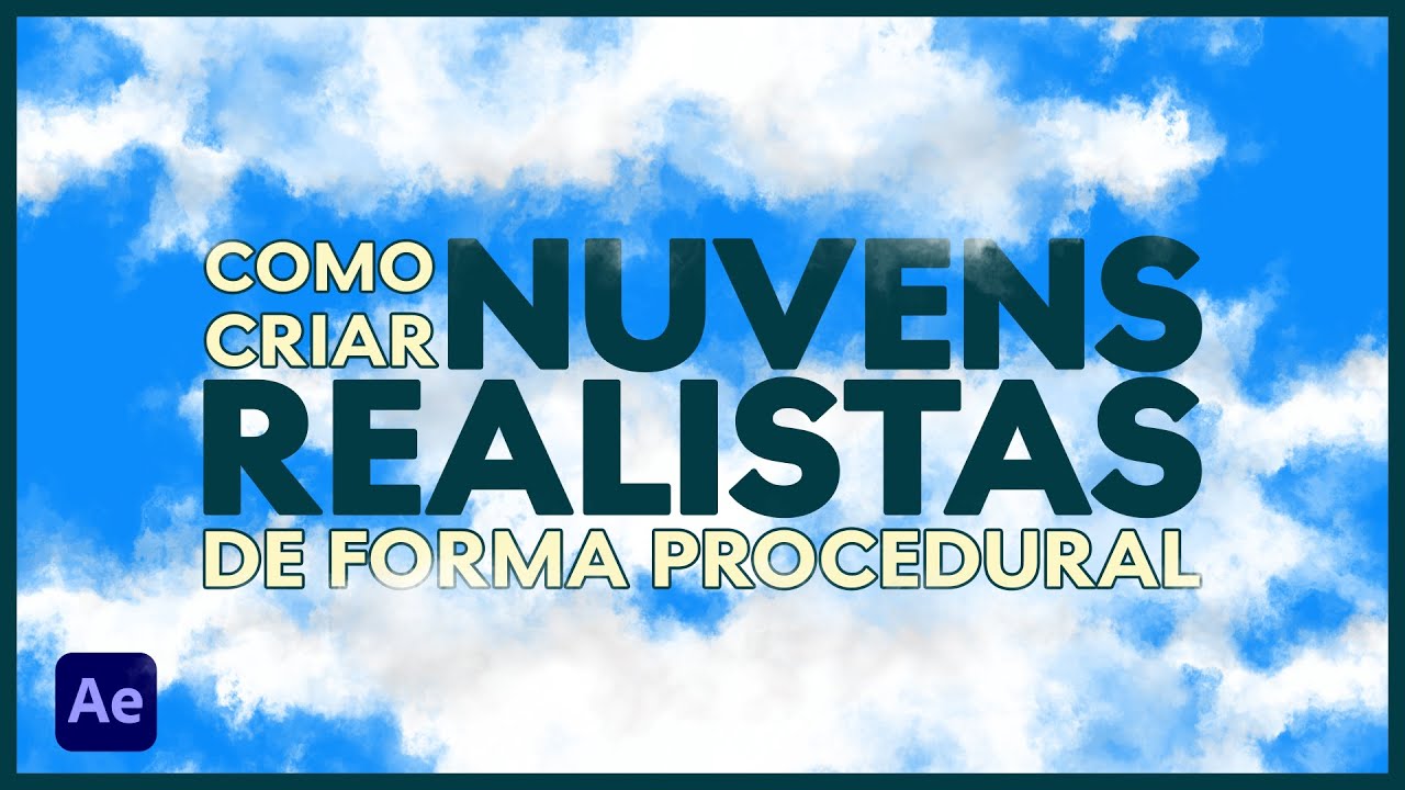 COMO GERAR NUVENS REALISTAS DE FORMA PROCEDURAL | After Effects