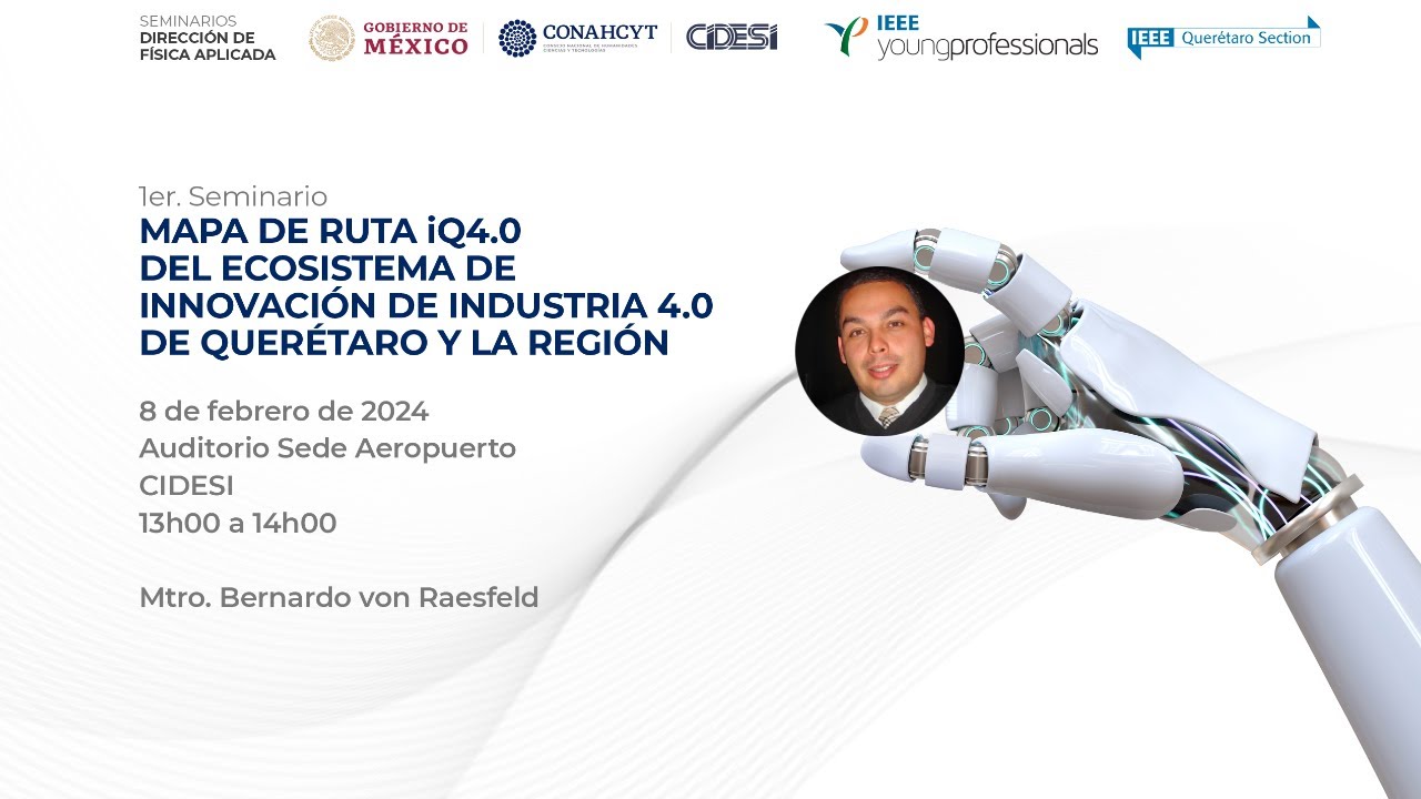 Seminario MAPA DE RUTA iQ4.0 DEL ECOSISTEMA DE INNOVACIÓN DE INDUSTRIA 4.0 DE QUERÉTARO Y LA REGIÓN