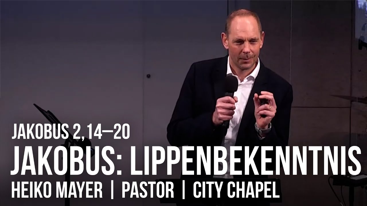 LIPPENBEKENNTNIS | JAK 2,14–20 | 26.03.23 | HEIKO MAYER