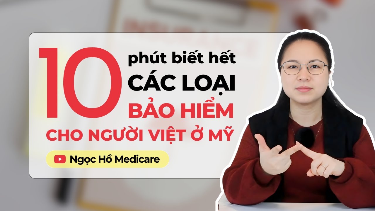 TỔNG HỢP CÁC LOẠI BẢO HIỂM Ở MỸ: NGƯỜI MỚI ĐỊNH CƯ CẦN BIẾT ĐỂ TRÁNH MẤT TIỀN OAN
