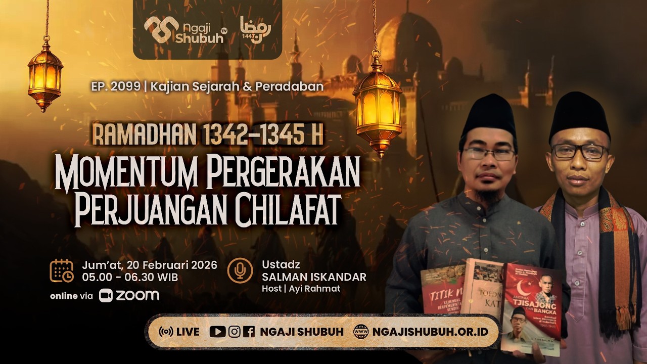 RAMADHAN 1342-1345 H: Momentum Pergerakan Perjuangan Chilafat ~ Kajian Sejarah dan Peradaban