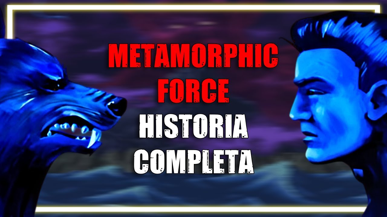 METAMORPHIC FORCE | Historia COMPLETA