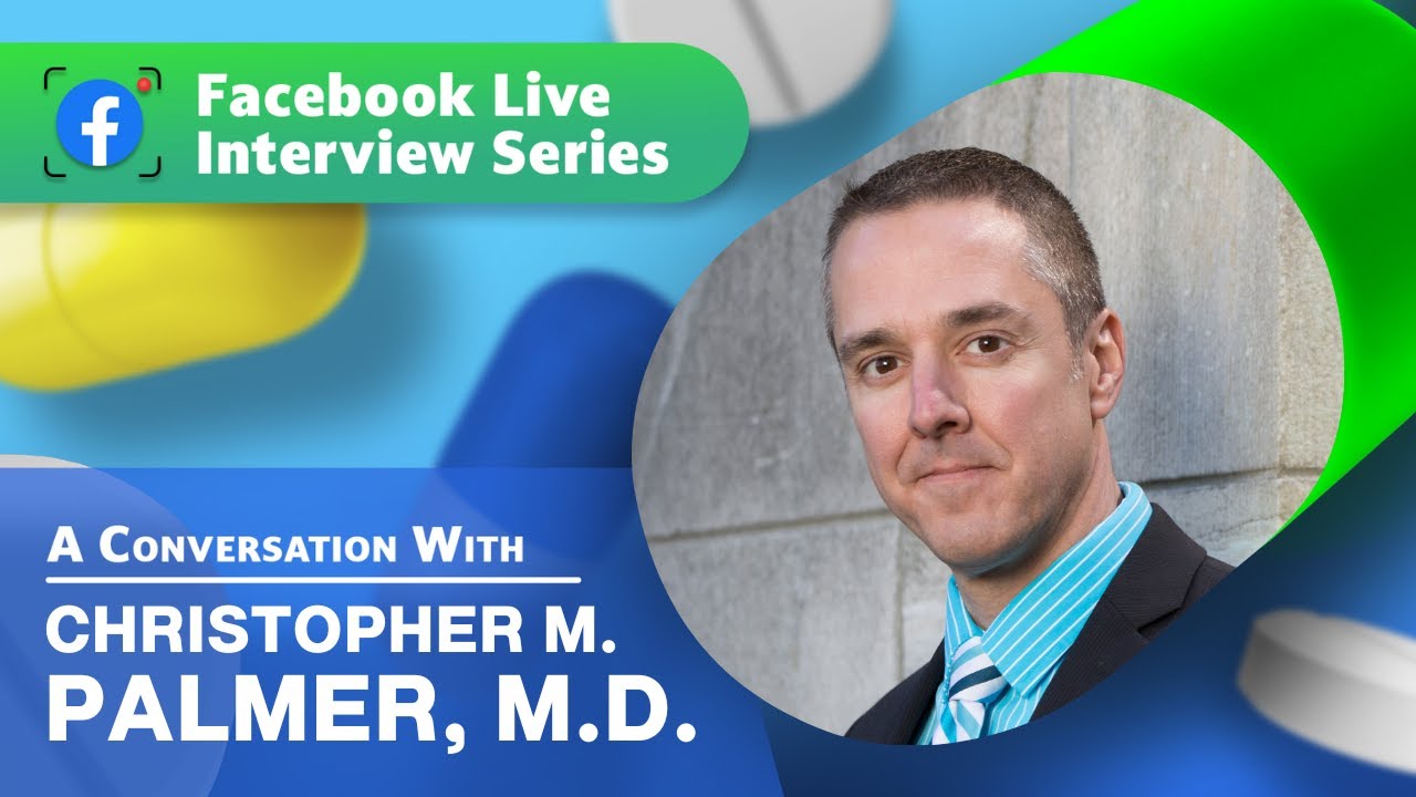 A Conversation w/ Christopher M. Palmer, MD: 