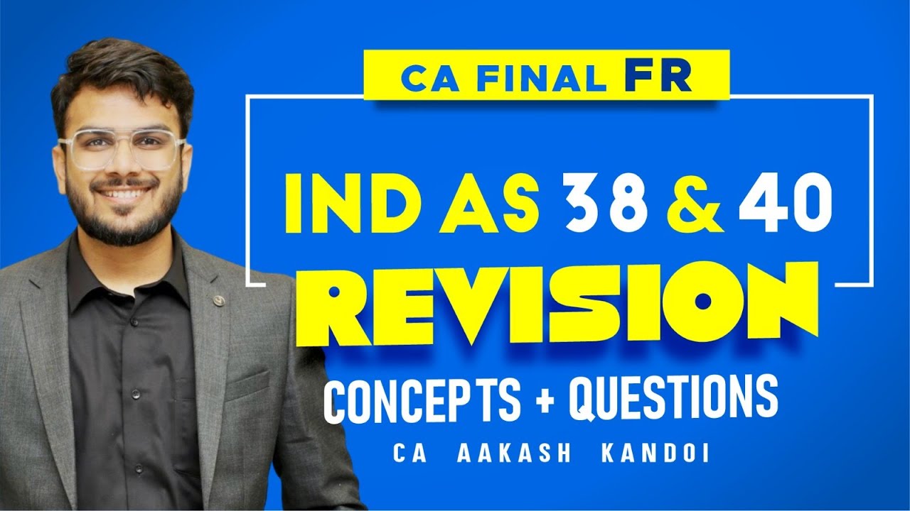 IND AS 38 & IND AS 40 Revision | Concepts + Ques Revision | CA Final FR Revision | CA Aakash Kandoi