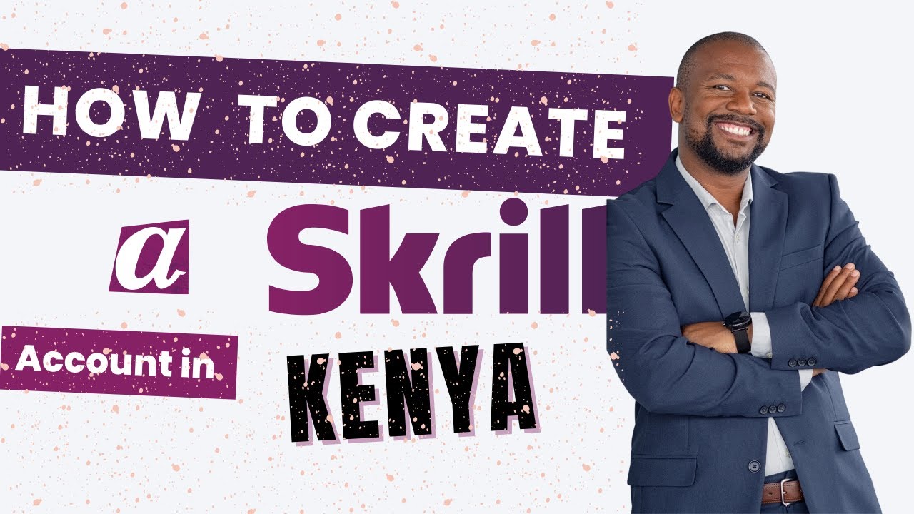 How To Create a Skrill Account in kenya [Guided Steps]