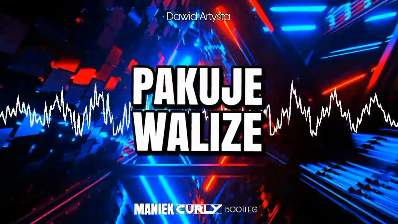 Dawid Artysta - Pakuje Walize ( @Maniek_Produkcja & DJ CURLY BOOTLEG)
