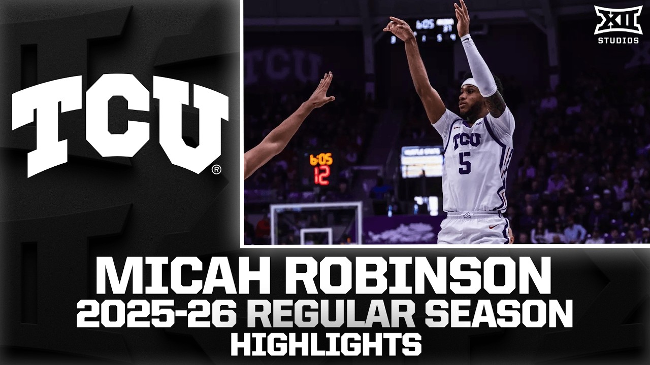 TCU's Micah Robinson Regular Season Highlights | 2025-26 Big 12 Basketball