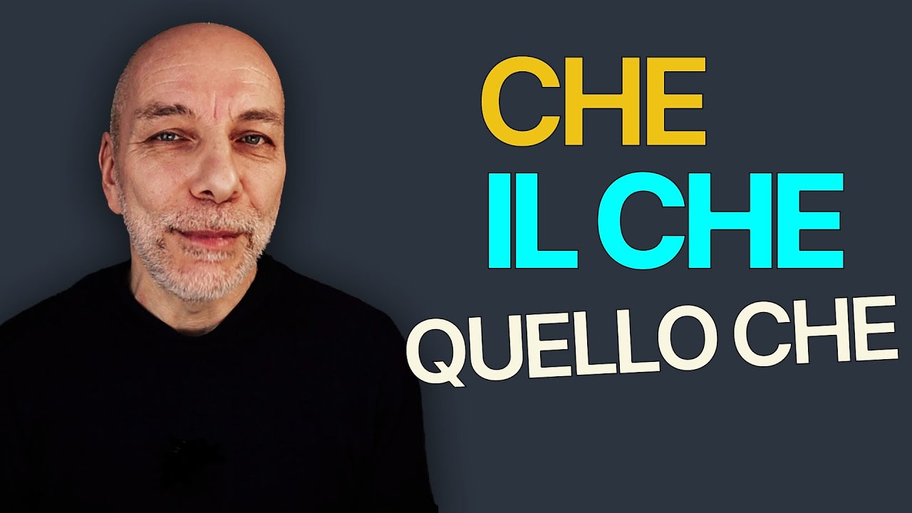 La differenza fra CHE, IL CHE e QUELLO CHE