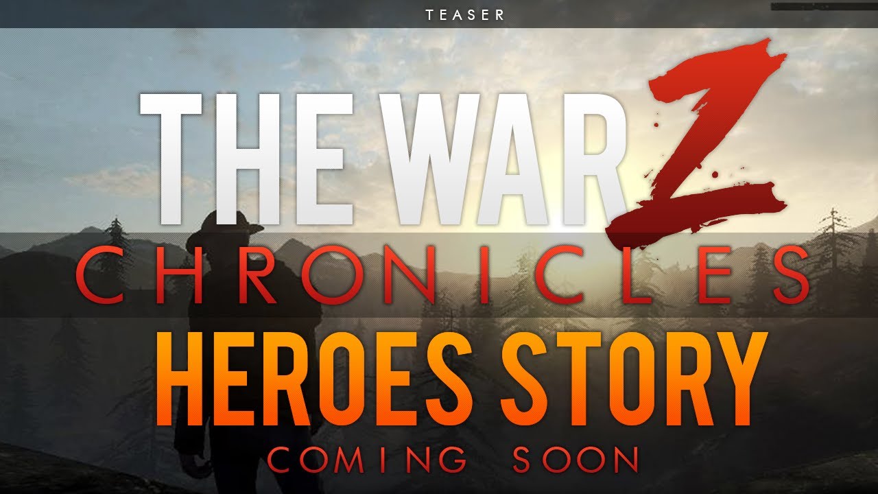 NEW! The War Z Chronicles (Heroes Story) Teaser!