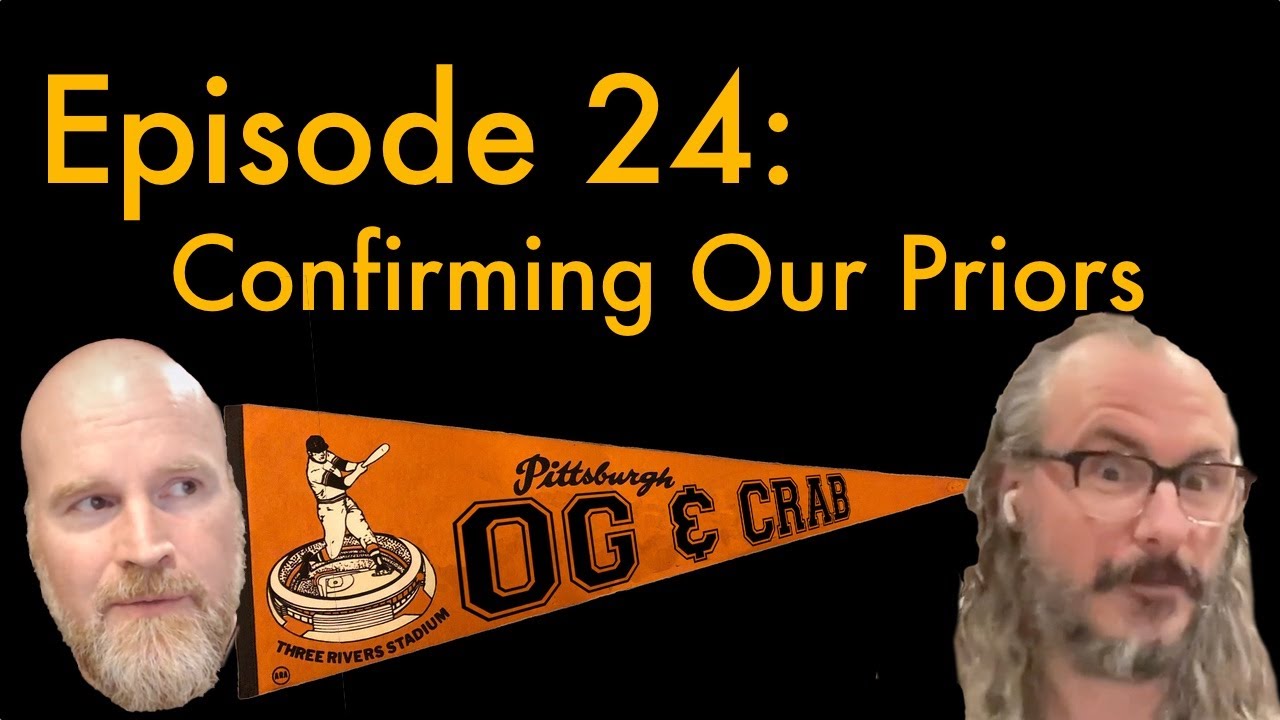 Episode 24: Confirming Our Priors