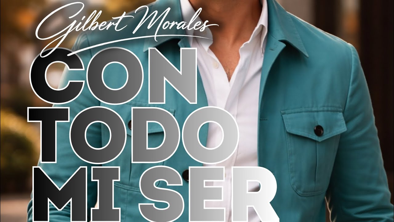 Con todo mi ser | Gilbert Morales
