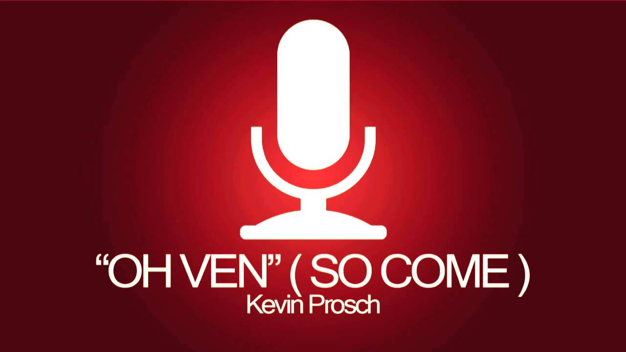 Oh ven (So come) / Kevin Prosch