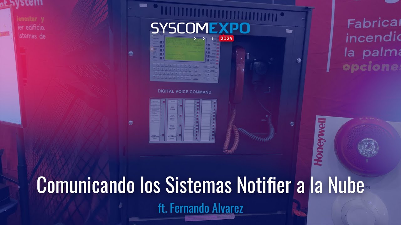 Comunicando los Sistemas Notifier a la Nube - Notifier Honeywell - Ft. Fernando &Aacute;lvarez