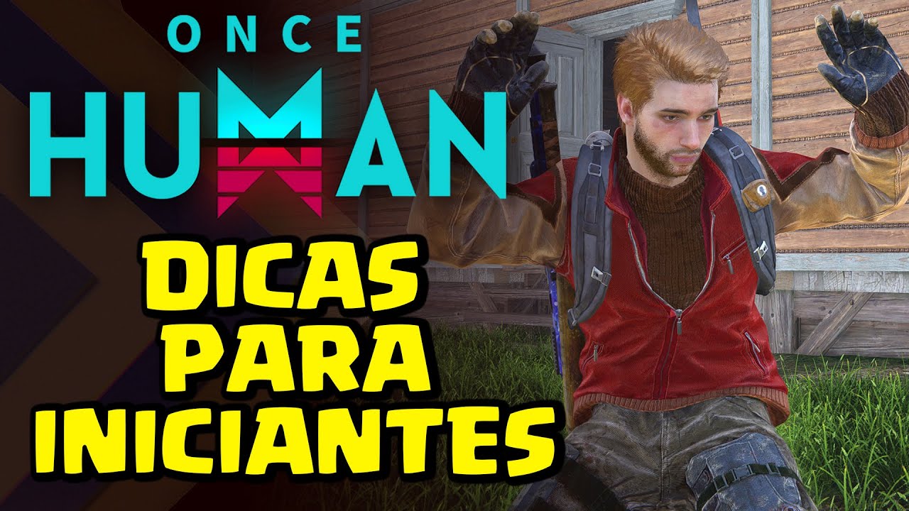 DICAS PARA INICIANTES - ONCE HUMAN ( ASSISTA ESTE VÍDEO ANTES DE JOGAR)